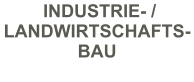 INDUSTRIE- / LANDWIRTSCHAFTS-BAU